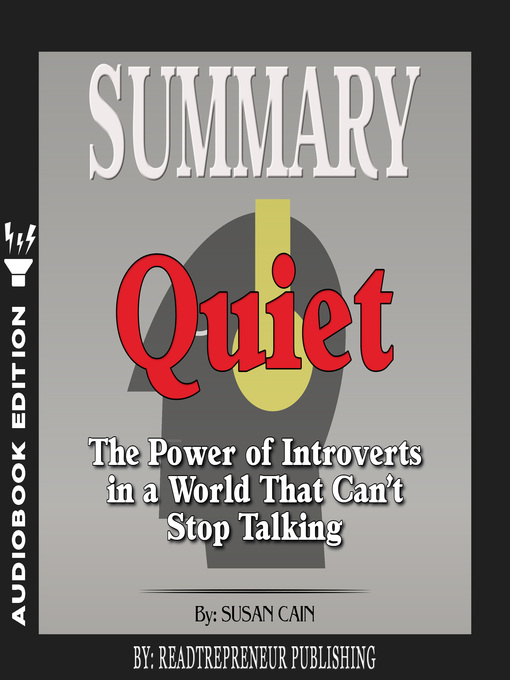 Title details for Summary of Quiet: The Power of Introverts in a World That Can't Stop Talking by Susan Cain by Readtrepreneur Publishing - Available